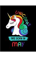 Unicorns Are Born In May: Birthday Notebook Journals
