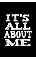 It's All About Me: Blank Lined Notebook Journals