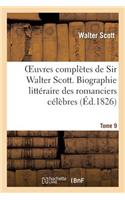 Oeuvres Complètes de Sir Walter Scott. Tome 9 Biographie Littéraire Des Romanciers Célèbres. T1: (Litterature)