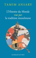 L' Histoire Du Monde Vue Par La Tradition Musulmane