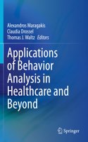 Applications of Behavior Analysis in Healthcare and Beyond