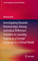 Investigating Dynamic Relationships Among Individual Difference Variables in Learning English as a Foreign Language in a Virtual World