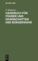 Handbuch Für Führer Und Mannschaften Der Bürgerwehr: Nach Den Für Die Preußische Infanterie Bestehenden Vorschriften