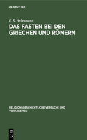 Das Fasten Bei Den Griechen Und Römern: (21 Religionsgeschichtliche Versuche Und Vorarbeiten)