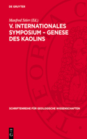 V. Internationales Symposium - Genese Des Kaolins