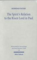 The Spirit's Relation to the Risen Lord in Paul: An Examination of Its Christological Implications(128 Wissenschaftliche Untersuchungen zum Neuen Testament 2. Reihe)