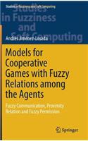 Models for Cooperative Games with Fuzzy Relations Among the Agents