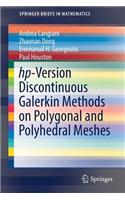 Hp-Version Discontinuous Galerkin Methods on Polygonal and Polyhedral Meshes