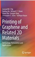 Printing of Graphene and Related 2D Materials