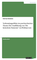 Verfremdungseffekte im post-brechtschen Theater. Die Uraufführung von Die lächerliche Finsternis von Wolfram Lotz