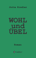 WOHL und ÜBEL