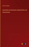 Geschichte des deutschen Kupferstiches und Holzschnittes