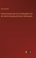 Untersuchungen über die Zuverlässigkeit und den Werth der gebräuchlichsten Wetterregeln