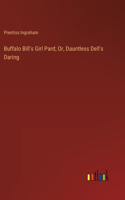 Buffalo Bill's Girl Pard; Or, Dauntless Dell's Daring