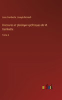 Discoures et plaidoyers politiques de M. Gambetta