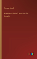 Fragments relatifs à la doctine des Ismaélîs