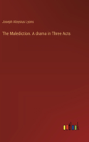 Malediction. A drama in Three Acts