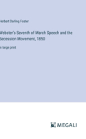 Webster's Seventh of March Speech and the Secession Movement, 1850