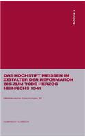 Das Hochstift Meissen Im Zeitalter Der Reformation Bis Zum Tode Herzog Heinrichs 1541