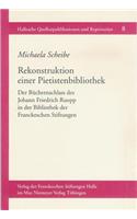 Rekonstruktion Einer Pietistenbibliothek: Der Buchernachlass Des Johann Friedrich Ruopp in Der Bibliothek Der Franckeschen Stiftungen