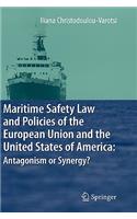 Maritime Safety Law and Policies of the European Union and the United States of America: Antagonism or Synergy?