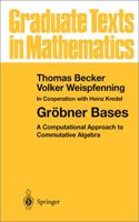 Grobner Bases: Computational Approach to Commutative Algebra: v. 141 (Graduate Texts in Mathematics)