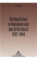 Die Deutschen in Rumaenien Und Das Dritte Reich 1933-1940