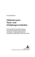 Ethikrelevantes Natur- Und Schoepfungsverstaendnis