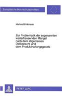 Zur Problematik der sogenannten weiterfressenden Maengel nach dem allgemeinen Deliktsrecht und dem Produkthaftungsgesetz