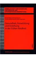 Gesundheit, Entwicklung Und Erziehung in Der Fruehen Kindheit