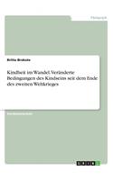 Kindheit im Wandel. Veränderte Bedingungen des Kindseins seit dem Ende des zweiten Weltkrieges