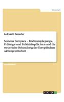 Societas Europaea - Rechnungslegungs-, Prüfungs- Und Publizitätspflichten Und Die Steuerliche Behandlung Der Europäischen Aktiengesellschaft