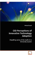 CIO Perceptions of Innovative Technology Adoption