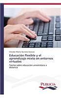 Educación flexible y el aprendizaje mixto en entornos virtuales