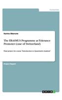 The ERASMUS Programme as Tolerance Promoter (case of Switzerland): Final project for course "Introduction to Quantitative Analysis"
