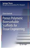 Porous Polymeric Bioresorbable Scaffolds for Tissue Engineering