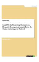Social Media Marketing. Chancen und Herausforderungen der neuen Form des Online-Marketings im Web 2.0