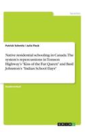 Native residential schooling in Canada. The system's repercussions in Tomson Highway's 
