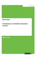Virtualization for Reliable Embedded Systems