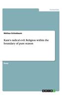 Kant's radical evil. Religion within the boundary of pure reason