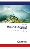 Mother's Dysfunctional Attitude