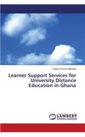 Learner Support Services for University Distance Education in Ghana