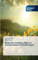 Study the inhibitory effect of miswak extract on biofilm gene