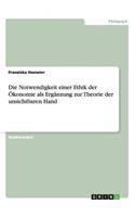 Die Notwendigkeit einer Ethik der Ökonomie als Ergänzung zur Theorie der unsichtbaren Hand