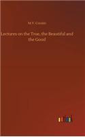 Lectures on the True, the Beautiful and the Good