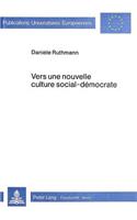 Vers Une Nouvelle Culture Social-Démocrate: Conditions, Objectifs Et Évolution de l'Oeuvre Éducative Réalisée Par La Social-Démocratie Allemande Sous La République de Weimar de 1924 À 1933