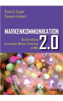 Markenkommunikation 2.0. Die Vermittlung emotionaler Marken-Erlebnisse im Web 2.0