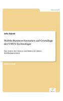 Mobile-Business-Szenarien auf Grundlage der UMTS-Technologie: Eine Analyse der Chancen und Risiken der dritten Mobilfunkgeneration