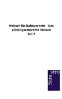 Meister für Bahnverkehr - Das prüfungsrelevante Wissen