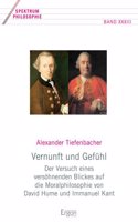 Vernunft Und Gefuhl: Der Versuch Eines Versohnenden Blickes Auf Die Moralphilosophie Von David Hume Und Immanuel Kant(33 Spektrum Philosophie)